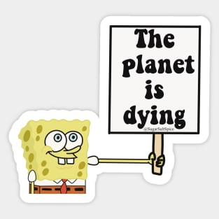 The planet is dying Sticker